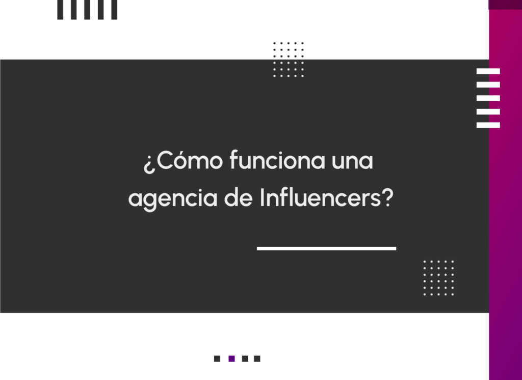 ¿Cómo funciona una agencia de Influencers?