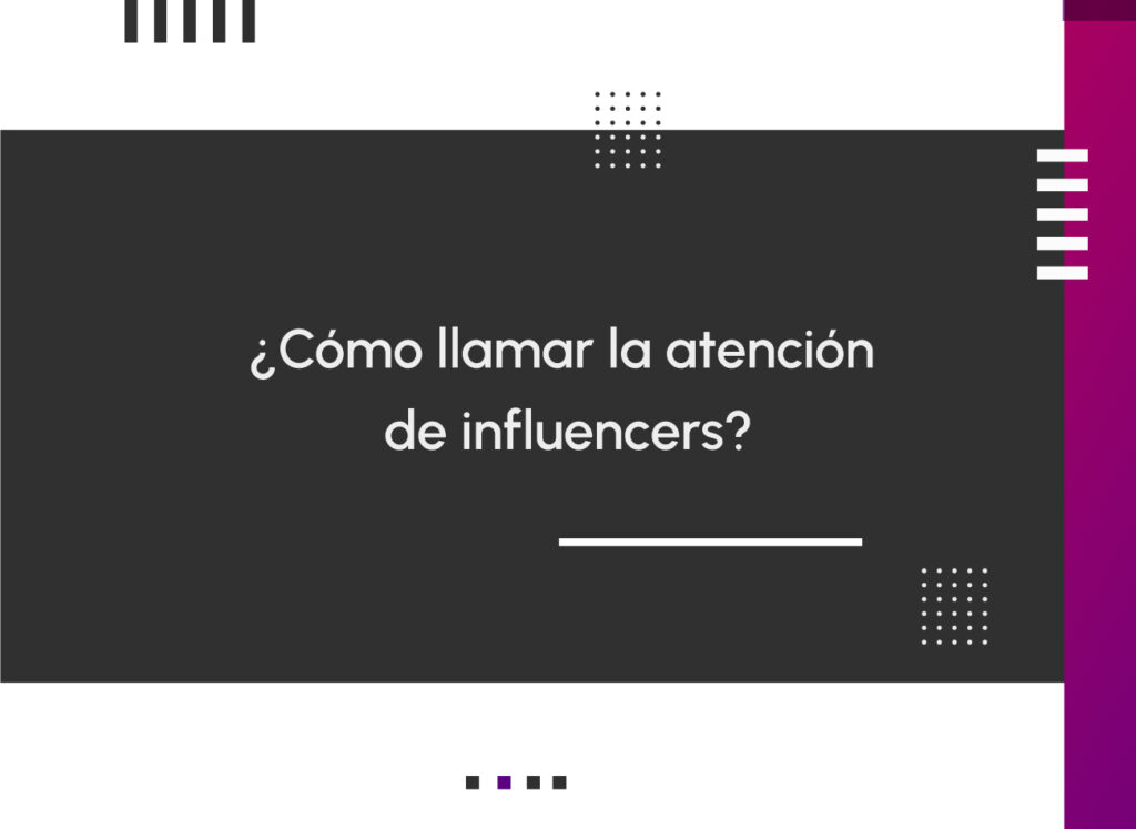 ¿Cómo llamar la atención de influencers?