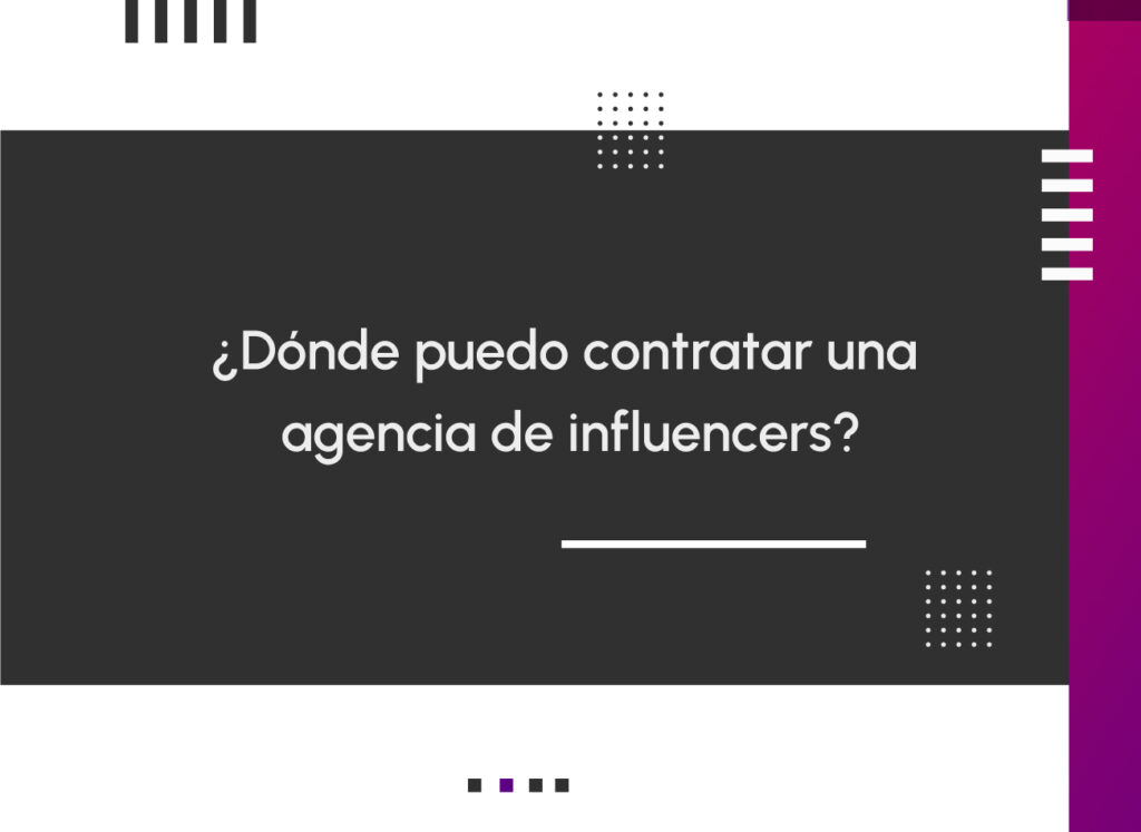 ¿Dónde puedo contratar una agencia de influencers?