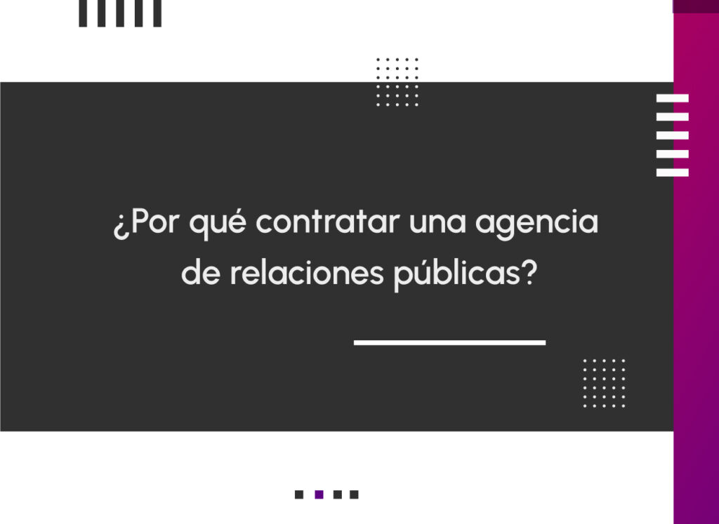 ¿Por qué contratar una agencia de relaciones públicas?