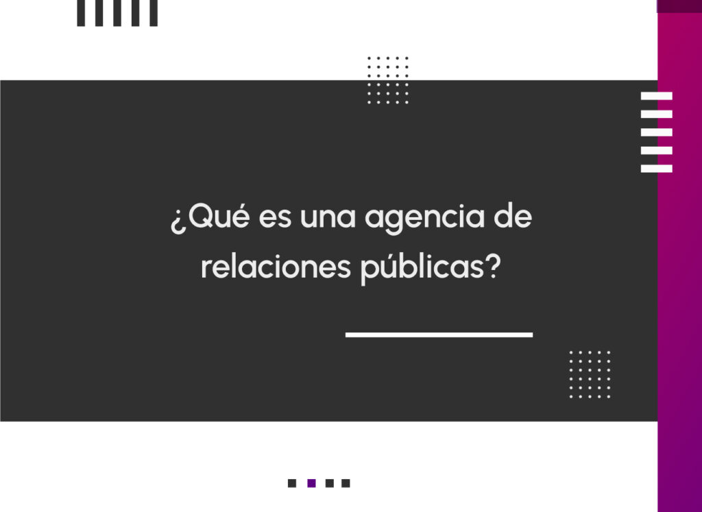 ¿Qué es una agencia de relaciones públicas?