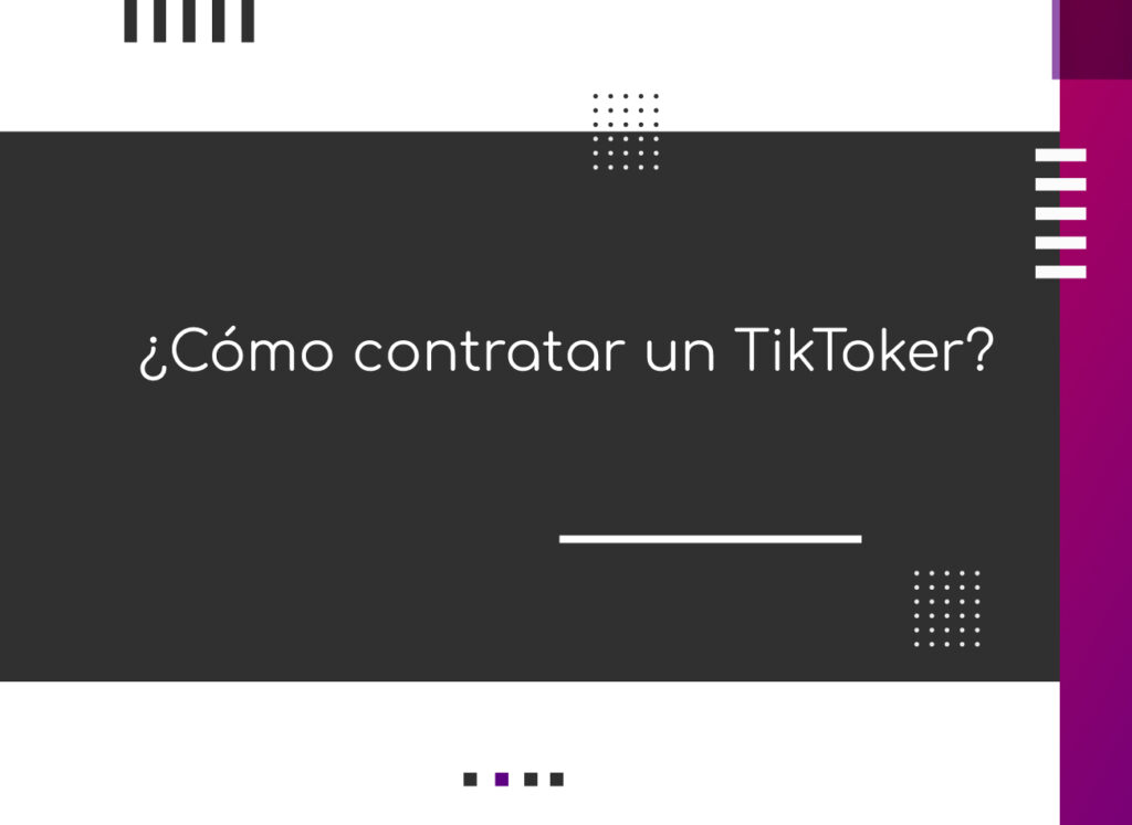 ¿Cómo contratar un TikToker?